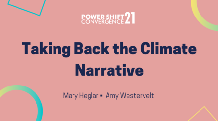 Power Shift 2021 Convergence, Taking Back The Climate Narrative, Mary Heglar, Amy Westervelt