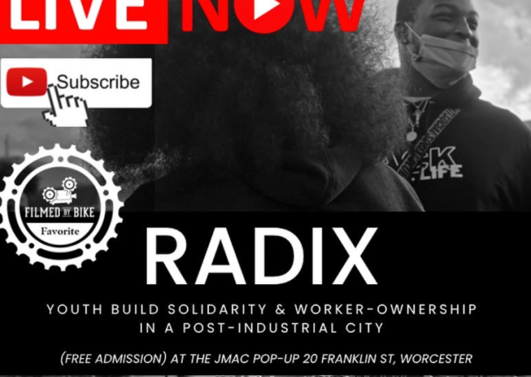 There's a black and white image of a person wearing a face mask that only covers their mouth and chin. The image below this is off a street of cars with surrounding buildings. The text reads: "Live now. RADIX: Youth build solidarity & worker-ownership in a post-industrial city. (Free admission) at the jmac pop-up 20 franklin st, worcester"