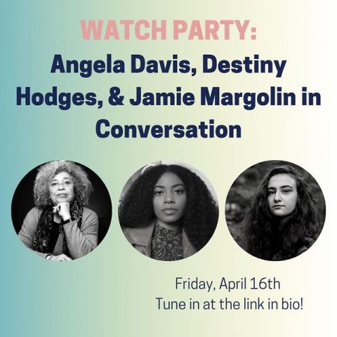 WATCH PARTY: Angela Davis, Destiny Hodges, & Jamie Margolin in Conversation